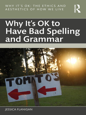 cover image of Why It's OK to Have Bad Spelling and Grammar